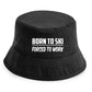 Born To Ski Forced To Work Bucket Hat Winter Sports Gift For Men & Ladies