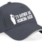 I'd Rather Be Drinking Beer Baseball Cap Funny Birthday Gift For Men & Women