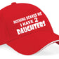 Nothing Scares Me I Have 2 Daughters Baseball Cap Birthday Gift For Men