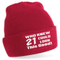 Who Knew 21 Could Look This Good Beanie Hat 21st Birthday Gift For Men & Ladies