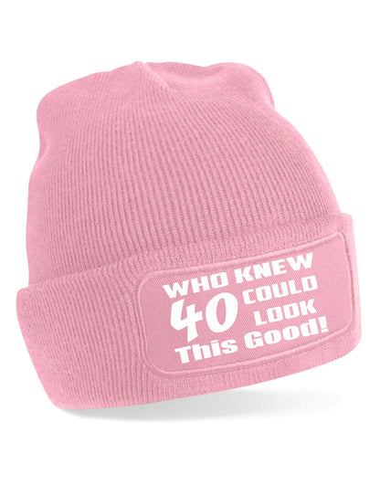 Who Knew 40 Could Look This Good Beanie Hat 40th Birthday Gift For Men & Ladies