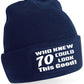 Who Knew 70 Could Look This Good Beanie Hat 70th Birthday Gift For Men & Ladies