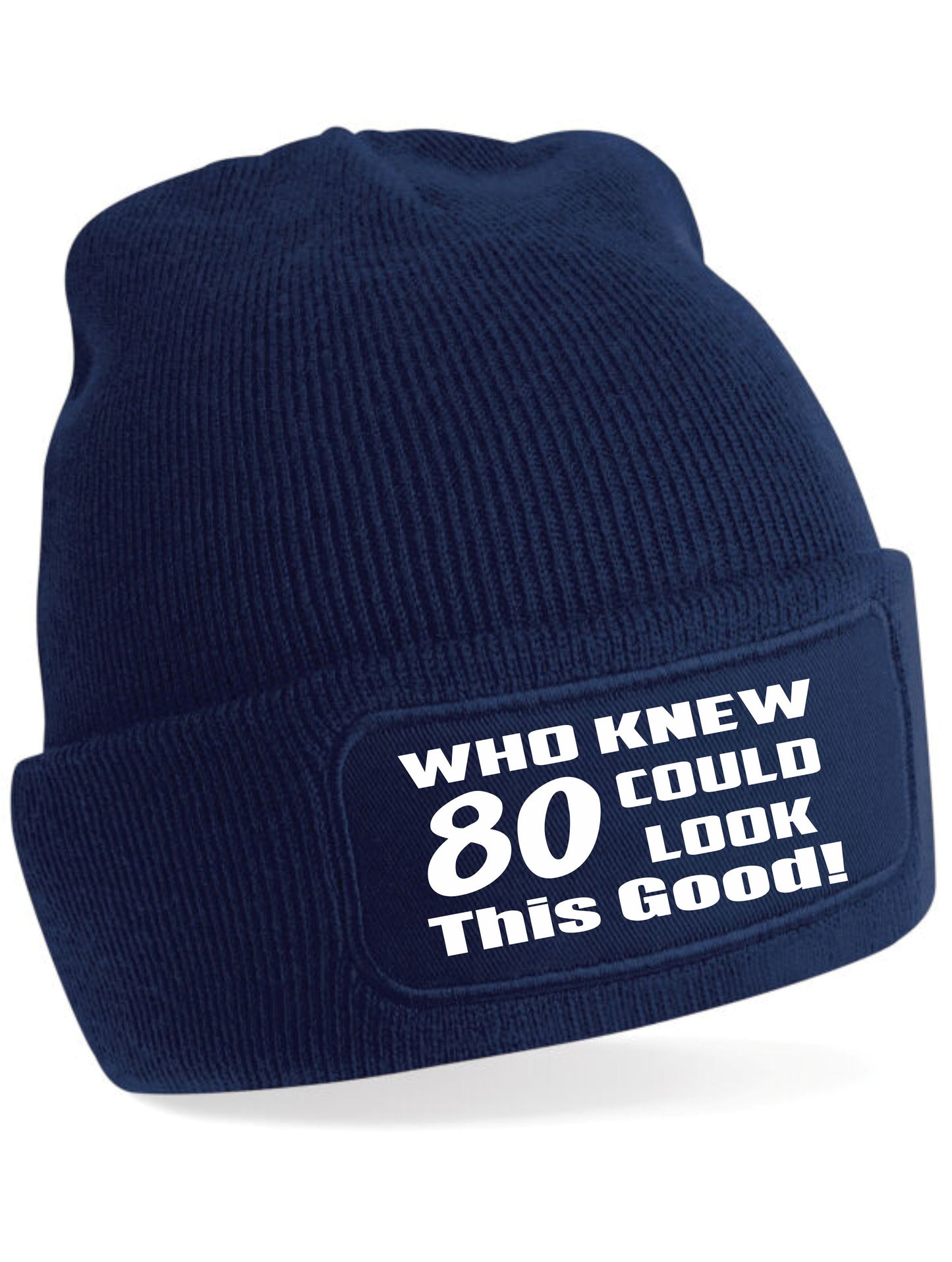 Who Knew 80 Could Look This Good Beanie Hat 80th Birthday Gift For Men & Ladies