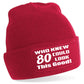 Who Knew 80 Could Look This Good Beanie Hat 80th Birthday Gift For Men & Ladies