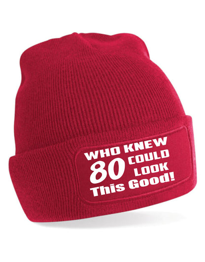 Who Knew 80 Could Look This Good Beanie Hat 80th Birthday Gift For Men & Ladies
