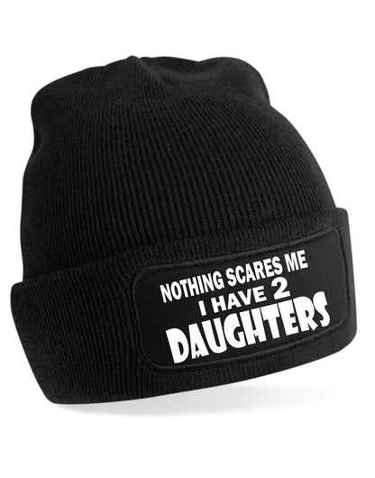 Nothing Scares Me Have 2 Daughters Beanie Hat  Birthday Gift For Men & Ladies