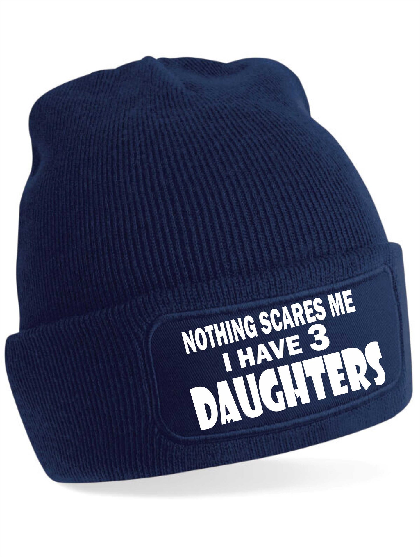 Nothing Scares Me Have 3 Daughters Beanie Hat  Birthday Gift For Men & Ladies