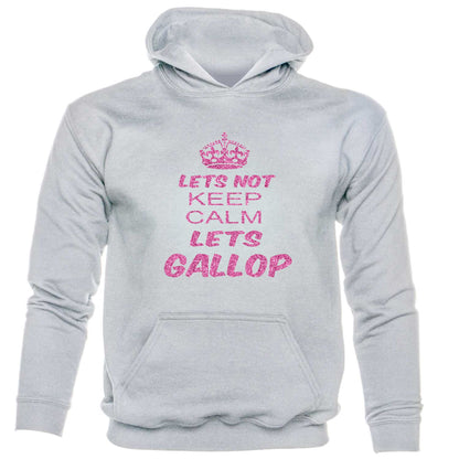 Let’s Not Keep Calm Let's Gallop Horse Hoodie