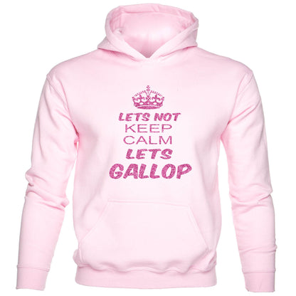 Let’s Not Keep Calm Let's Gallop Horse Hoodie