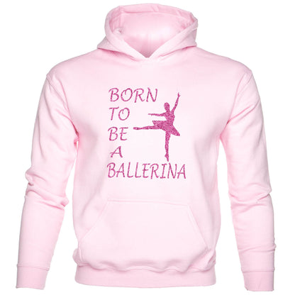 Born To Be A Ballerina Ballet Dancing Kids Hoodie