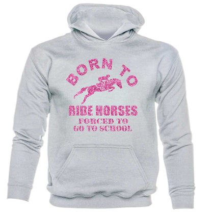 Born To Ride Horses Force To Go To School kids hoodie