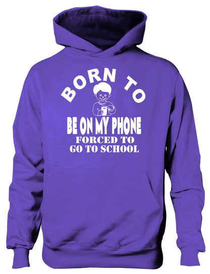 Born to Be On My Phone Mobile Forced to Go To School Kids Hoodie