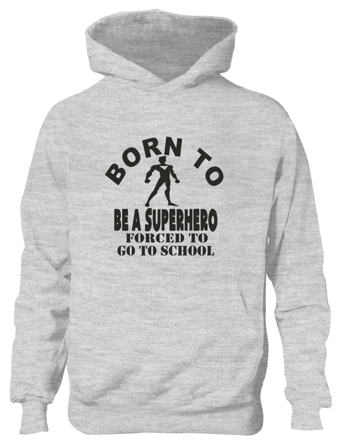 Born to Be A Superhero Forced to Go To School Kids Hoodie