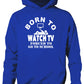Born to Be Watch TV Television Forced to Go To School Kids Hoodie