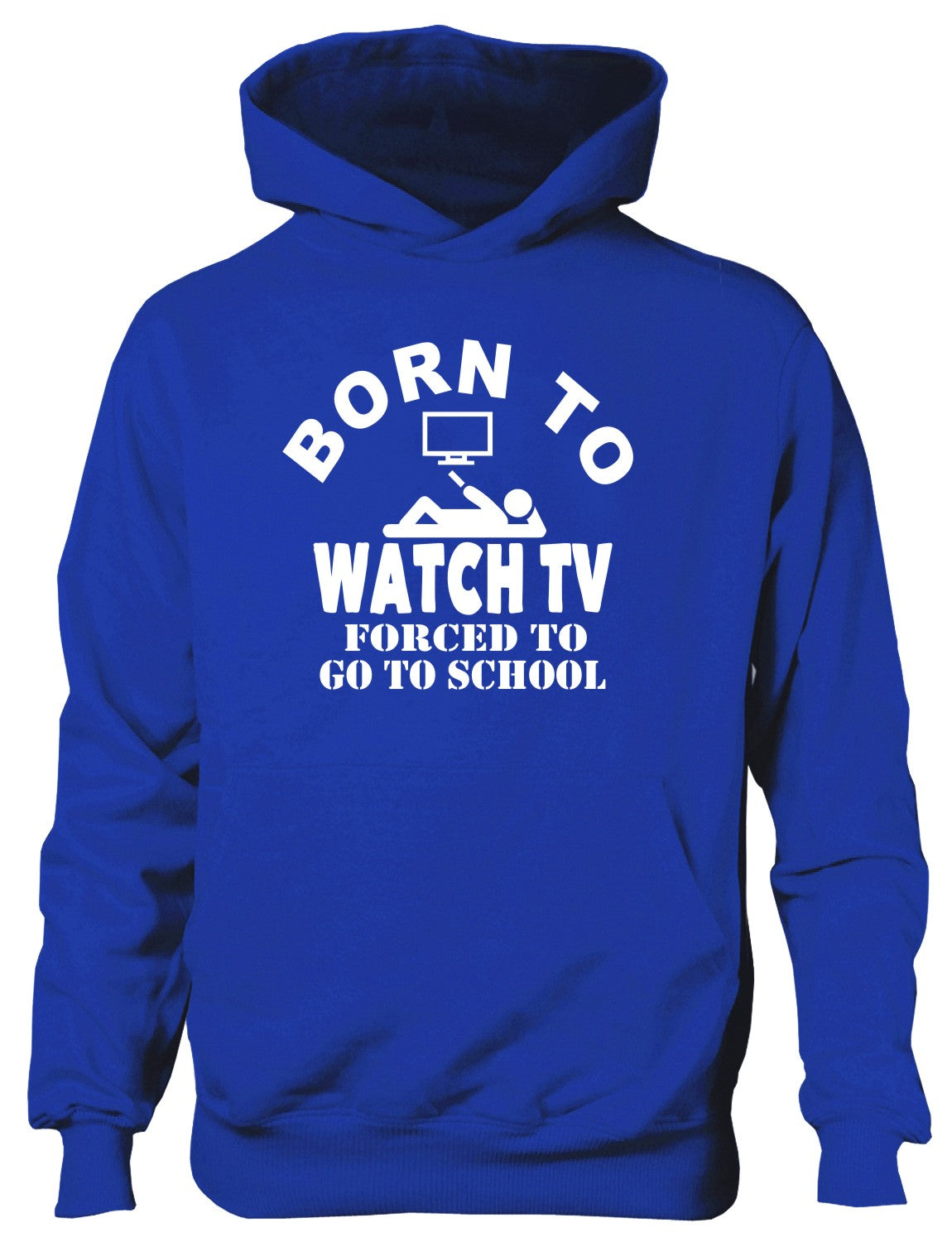 Born to Be Watch TV Television Forced to Go To School Kids Hoodie