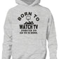 Born to Be Watch TV Television Forced to Go To School Kids Hoodie
