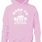 Born to Be Watch TV Television Forced to Go To School Kids Hoodie