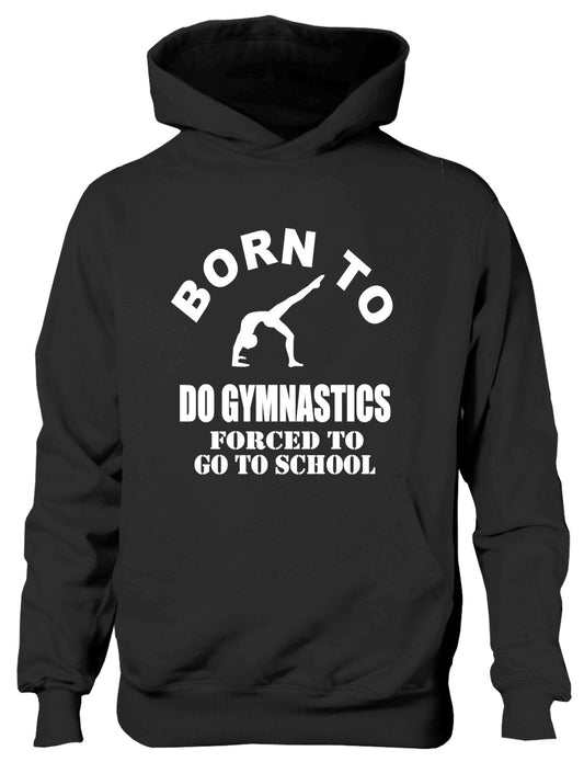 Born To Do Gymnastics Forced To Go To School Kids Hoodie