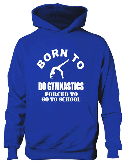 Born To Do Gymnastics Forced To Go To School Kids Hoodie