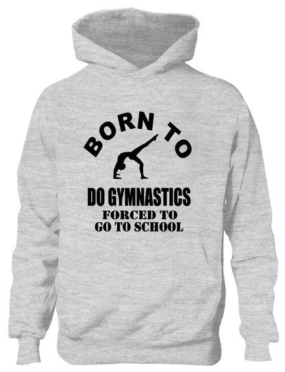 Born To Do Gymnastics Forced To Go To School Kids Hoodie
