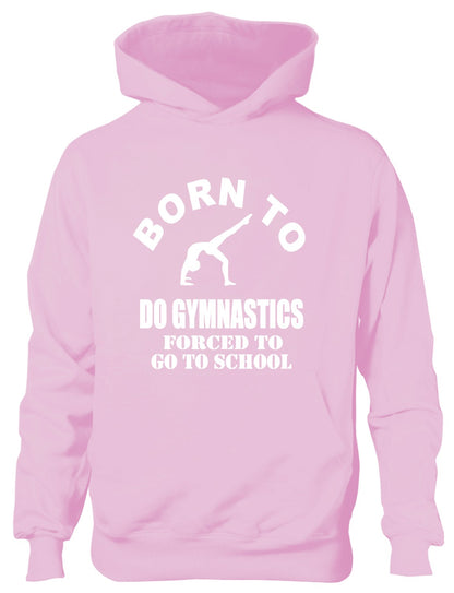 Born To Do Gymnastics Forced To Go To School Kids Hoodie