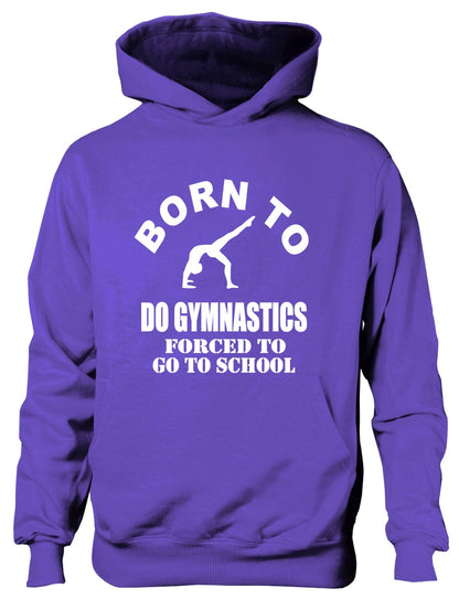 Born To Do Gymnastics Forced To Go To School Kids Hoodie