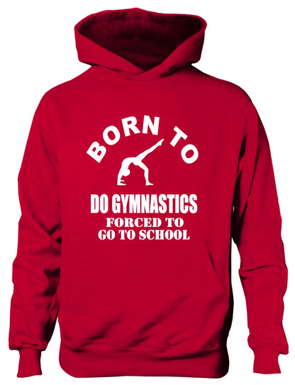Born To Do Gymnastics Forced To Go To School Kids Hoodie