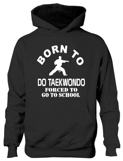 Born To Do Taekwondo Forced To Go To School Kids Hoodie