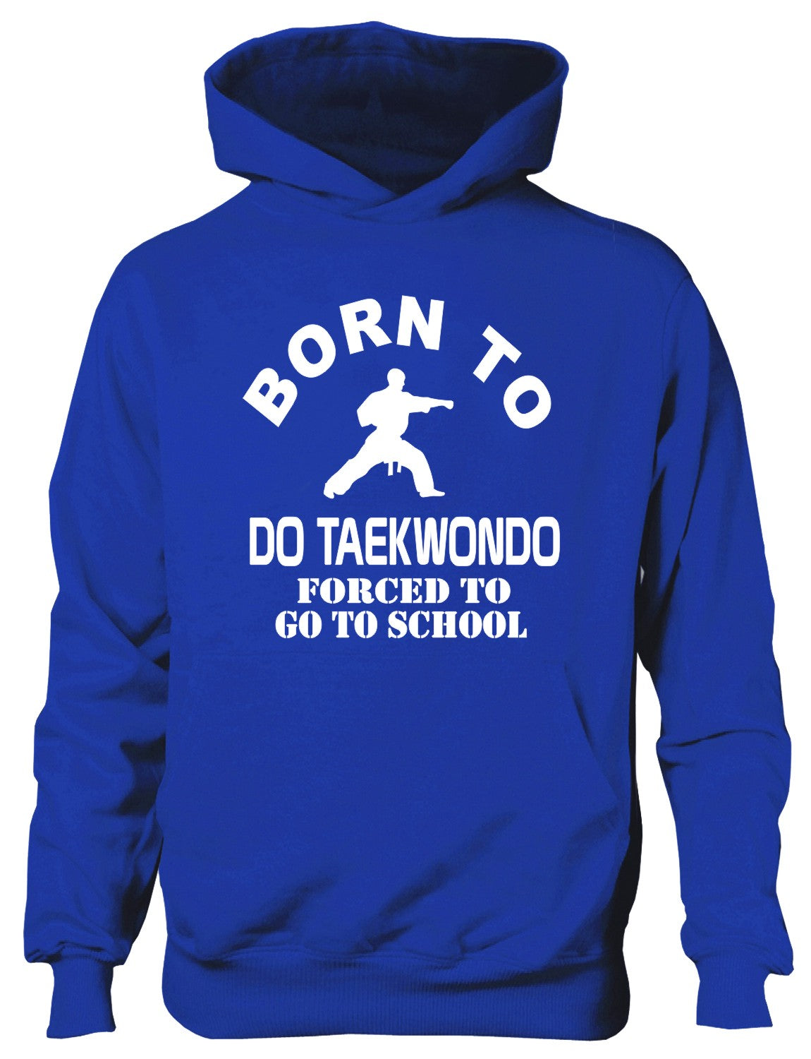 Born To Do Taekwondo Forced To Go To School Kids Hoodie