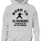 Born To Do Taekwondo Forced To Go To School Kids Hoodie