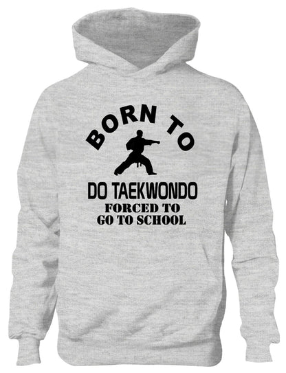 Born To Do Taekwondo Forced To Go To School Kids Hoodie
