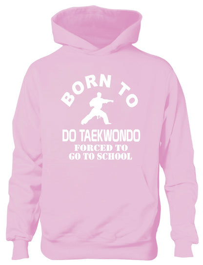 Born To Do Taekwondo Forced To Go To School Kids Hoodie