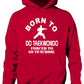 Born To Do Taekwondo Forced To Go To School Kids Hoodie