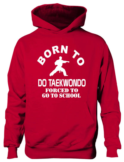 Born To Do Taekwondo Forced To Go To School Kids Hoodie