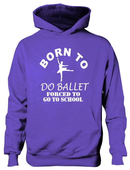 Born To Do Ballet Forced To Go To School Kids Hoodie