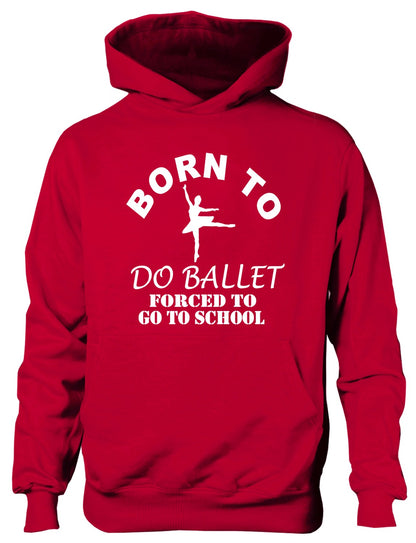 Born To Do Ballet Forced To Go To School Kids Hoodie