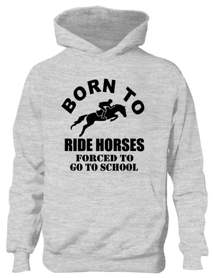 Born To Ride Horses Forced To Go To School Kids Hoodie