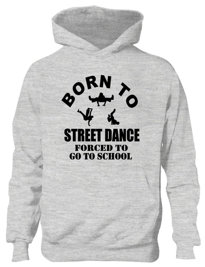 Born To Street Dance Forced to Go To School Kids Hoodie