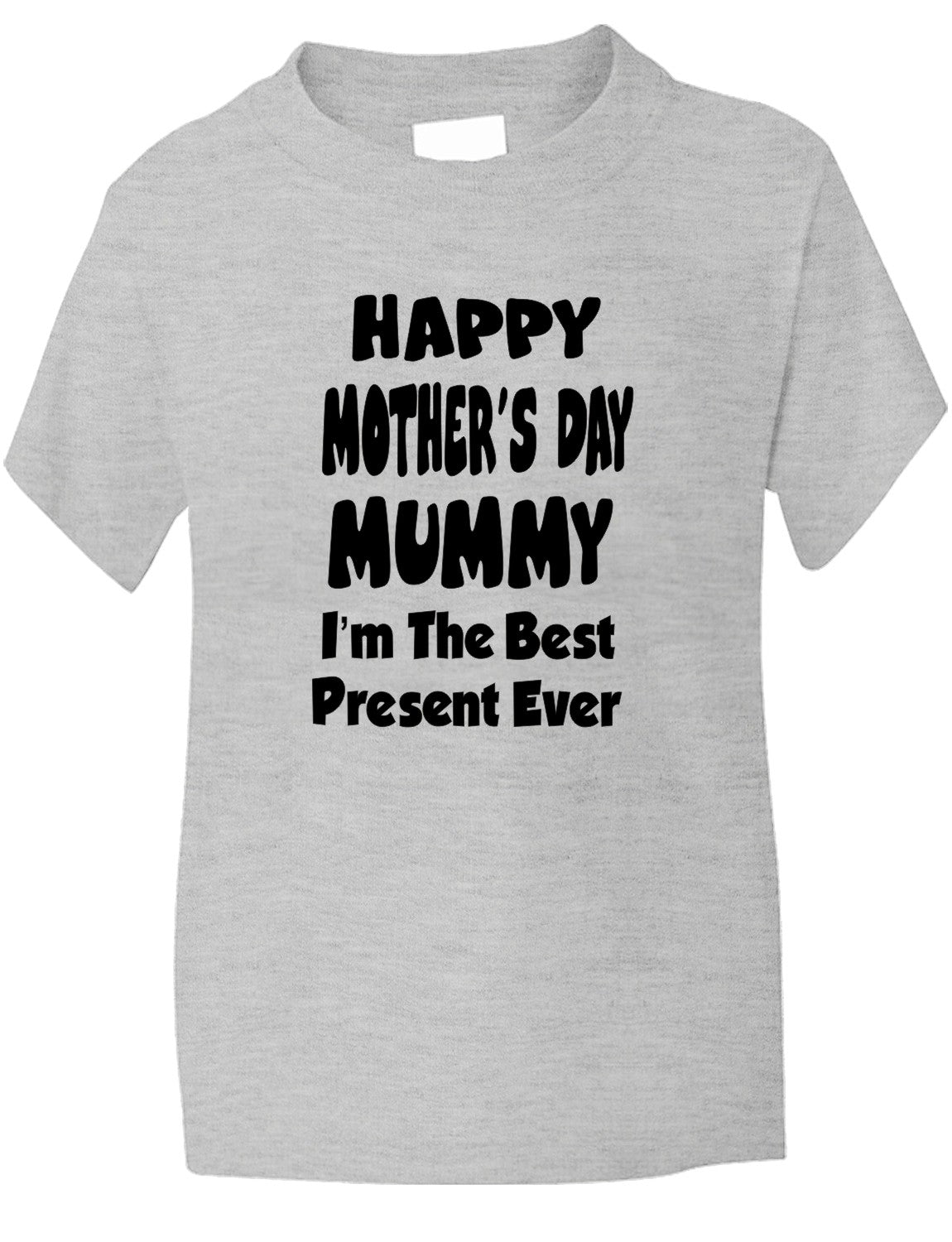 Happy Mother's Day I'm The Best Present Kids T-Shirt