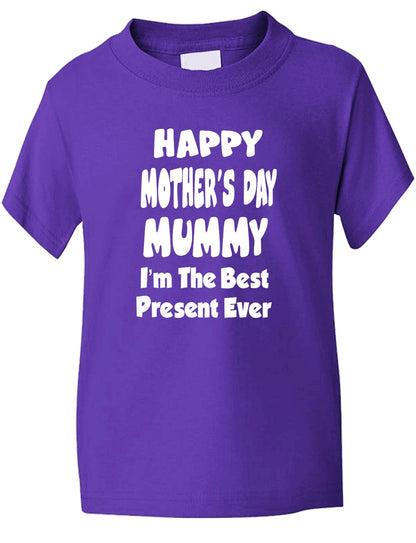 Happy Mother's Day I'm The Best Present Kids T-Shirt