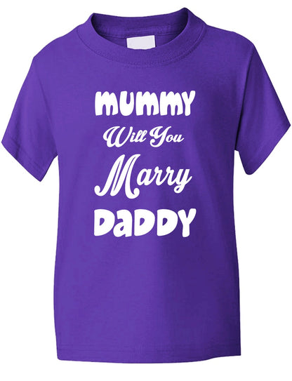 Mummy Will You Marry Daddy Kids T-Shirt