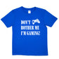 Don't Bother I'm Gaming T-Shirt Gamer