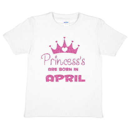 Princess's Born In April Birthday Girls T-Shirt