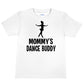 Mommy's Dance Buddy T-Shirt