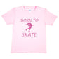 Born To Skate Ice Skating Girls T-Shirt