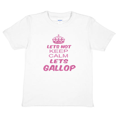 Lets Not Keep Calm Let's Gallop T-Shirt