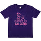 I'm Going To Be A Big Sister New Baby Birthday T-Shirt