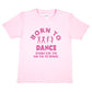 Born To Dance Forced To Go To School Disco Ballet T-Shirt