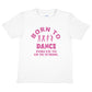 Born To Dance Forced To Go To School Disco Ballet T-Shirt