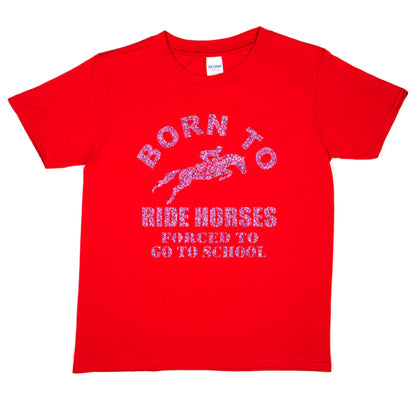 Born To Ride Horses Forced To Go To School Ponies Girls  Kids T-Shirt